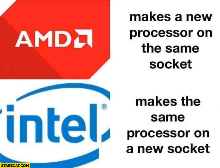 amd-makes-a-new-processor-on-the-same-socket-intel-makes-the-same-processor-on-a-new-socket.jpg